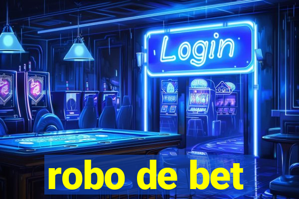 robo de bet